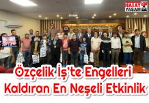 Özçelik İş’te Engelleri Kaldıran En Neşeli Etkinlik