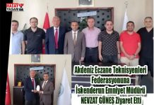 Akdeniz Eczane Teknisyenleri Federasyonuna İskenderun Emniyet Müdürü NEVZAT GÜNEŞ Ziyaret Etti