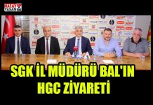 SGK İL MÜDÜRÜ BAL’IN HGC ZİYARETİ