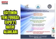 EĞİTİMİN YENİ YUVASI: EXPO’21 HATAY ALANLARI