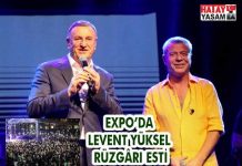 EXPO’DA LEVENT YÜKSEL RÜZGÂRI ESTİ