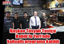 Başkan Tosyalı Tostçu Habib’in Yeri’nde kahvaltı programa katıldı