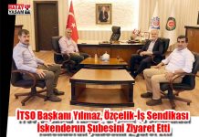 İTSO Başkanı Yılmaz, Özçelik-İş Sendikası İskenderun Şubesini Ziyaret Etti