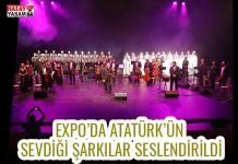 EXPO’da Atatürk’ün Sevdiği Şarkılar seslendirildi