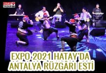 EXPO 2021 Hatay’da Antalya rüzgârı esti
