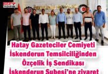 Hatay Gazeteciler Cemiyeti İskenderun Temsilciliğinden Özçelik İş Sendikası İskenderun Şubesi’ne ziyaret