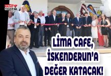 LİMA CAFE, İSKENDERUN’A DEĞER KATACAK!