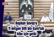 Başkan Savaş’a 11 milyon 500 bin Euro’luk hibe için yetki