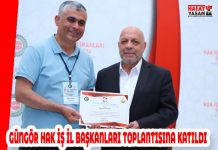 GÜNGÖR HAK İŞ İL BAŞKANLARI TOPLANTISINA KATILDI