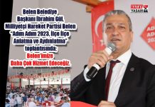 Belen Belediye Başkanı İbrahim Gül, Milliyetçi Hareket Partisi Belen “Adım Adım 2023, İlçe İlçe Anlatma ve Aydınlatma” toplantısında; Belen’imize Daha Çok Hizmet Edeceğiz.
