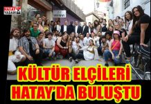 KÜLTÜR ELÇİLERİ HATAY’DA BULUŞTU