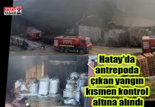 Hatay’da antrepoda çıkan yangın kısmen kontrol altına alındı
