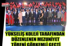 YÜKSELİŞ KOLEJİ TARAFINDAN DÜZENLENEN MEZUNİYET TÖRENİ GÖRKEMLİ GEÇTİ