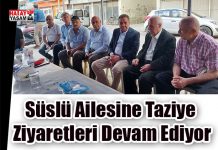 Süslü Ailesine Taziye Ziyaretleri Devam Ediyor
