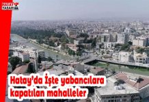 Hatay’da İşte yabancılara kapatılan mahalleler