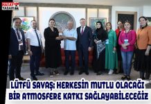 LÜTFÜ SAVAŞ: HERKESİN MUTLU OLACAĞI BİR ATMOSFERE KATKI SAĞLAYABİLECEĞİZ