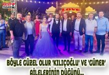 BÖYLE GÜZEL OLUR ‘KILIÇOĞLU’ VE ‘GÜNER’ AİLELERİNİN DÜĞÜNÜ…