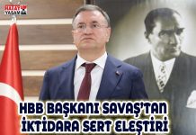 HBB BAŞKANI SAVAŞ’TAN İKTİDARA SERT ELEŞTİRİ