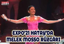 EXPO’21 HATAY’DA MELEK MOSSO RÜZGÂRI