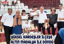 YÜKSEL KARDEŞLER İLÇEYE ALTIN MADALYA İLE DÖNDÜ