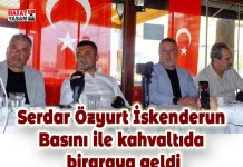 Serdar Özyurt İskenderun Basını ile kahvaltıda biraraya geldi