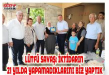 LÜTFÜ SAVAŞ: İKTİDARIN 21 YILDA YAPAMADIKLARINI BİZ YAPTIK