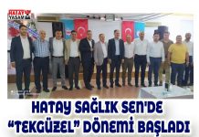 HATAY SAĞLIK SEN’DE “TEKGÜZEL” DÖNEMİ BAŞLADI