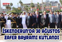 İSKENDERUN’DA 30 AĞUSTOS ZAFER BAYRAMI KUTLANDI