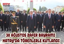 30 AĞUSTOS ZAFER BAYRAMI HATAY’DA TÖRENLERLE KUTLANDI