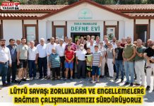LÜTFÜ SAVAŞ: ZORLUKLARA VE ENGELLEMELERE RAĞMEN ÇALIŞMALARIMIZI SÜRDÜRÜYORUZ