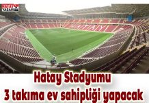 Hatay Stadyumu 3 takıma ev sahipliği yapacak