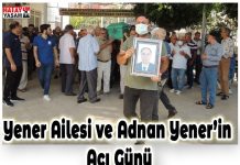Yener Ailesi ve Adnan Yener’in Acı Günü