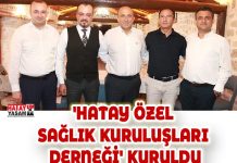 ‘HATAY ÖZEL SAĞLIK KURULUŞLARI DERNEĞİ’ KURULDU