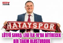 LÜTFÜ SAVAŞ: LİGİ İLK 10’DA BİTİRECEK BİR TAKIM OLUŞTURDUK