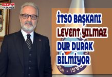 İTSO BAŞKANI LEVENT YILMAZ DUR DURAK BİLMİYOR