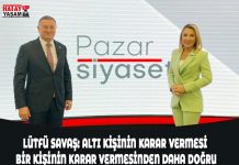 LÜTFÜ SAVAŞ: ALTI KİŞİNİN KARAR VERMESİ BİR KİŞİNİN KARAR VERMESİNDEN DAHA DOĞRU