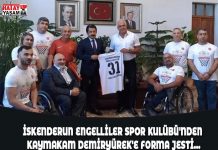 İSKENDERUN ENGELLİLER SPOR KULÜBÜ’NDEN KAYMAKAM DEMİRYÜREK’E FORMA JESTİ…