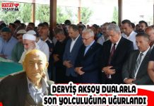 DERVİŞ AKSOY DUALARLA SON YOLCULUĞUNA UĞURLANDI