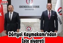 Dörtyol Kaymakamı’ndan İste ziyareti
