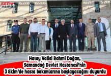 Hatay Valisi Rahmi Doğan, Samandağ Devlet Hastanesi’nin 3 Ekim’de hasta bakımlarına başlayacağını duyurdu