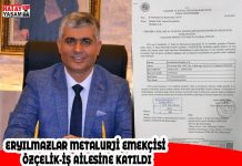 ERYILMAZLAR METALURJİ EMEKÇİSİ ÖZÇELİK-İŞ AİLESİNE KATILDI