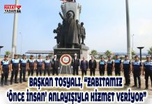 BAŞKAN TOSYALI, “ZABITAMIZ ‘ÖNCE İNSAN’ ANLAYIŞIYLA HİZMET VERİYOR”