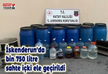 İskenderun’da bin 750 litre sahte içki ele geçirildi