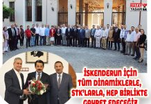 İSKENDERUN İÇİN TÜM DİNAMİKLERLE, STK’LARLA, HEP BİRLİKTE GAYRET EDECEĞİZ