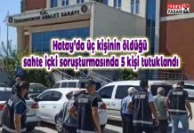 Hatay’da üç kişinin öldüğü sahte içki soruşturmasında 5 kişi tutuklandı
