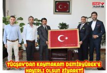 TÜGŞAV’DAN KAYMAKAM DEMİRYÜREK’E HAYIRLI OLSUN ZİYARETİ