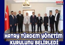 HATAY TÜRDEM YÖNETİM KURULUNU BELİRLEDİ