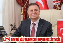 LÜTFÜ SAVAŞ: BİZ YILLARDIR HEP BARIŞI İSTEDİK