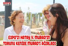 EXPO’21 HATAY V. MURAD’IN TORUNU KENİZE MURAD’I AĞIRLADI