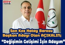 Son Kez Hatay Barosu Başkan Adayı Olan AÇIKALIN; “Değişimin Gelişimi İçin Adayım”